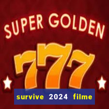 survive 2024 filme completo dublado